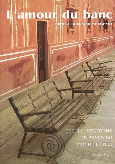 L'amour du banc : 600 illustrations de bancs du monde entier
