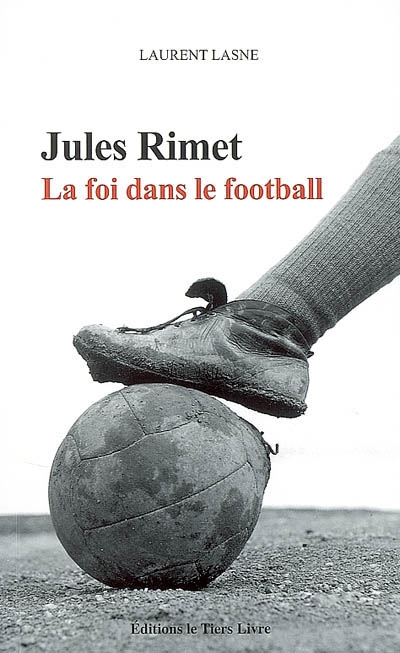 Jules Rimet : la foi dans le football