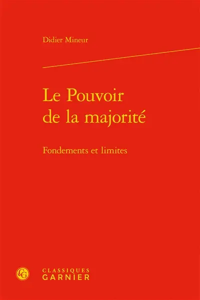 Le pouvoir de la majorité : fondements et limites