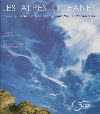 Les Alpes océanes : l'océan au coeur des Alpes du Sud, entre Viso et Méditerranée