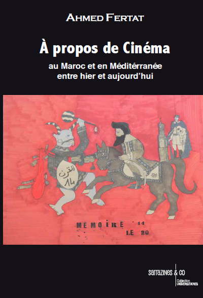 A propos de cinéma : au Maroc et en Méditerranée, entre hier et aujourd'hui
