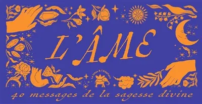 L'âme : 40 messages de la sagesse divine