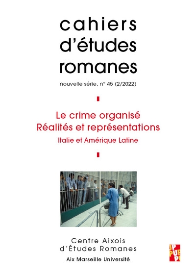 Cahiers d'études romanes, n° 45. Le crime organisé, réalités et représentations : Italie et Amérique latine