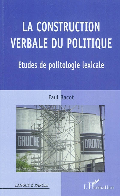 La construction verbale du politique : études de politologie lexicale