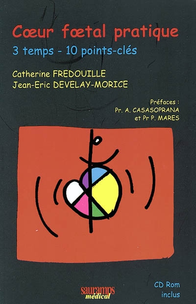 Coeur foetal pratique : 3 temps, 10 points-clés