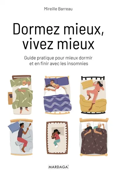 Dormez mieux, vivez mieux : guide pratique pour mieux dormir et en finir avec les insomnies Dormez mieux, vivez mieux : guide pratique pour mieux dormir et en finir avec les insomnies
