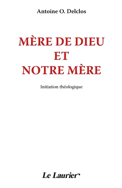 Mère de Dieu et notre mère : initiation à la mariologie
