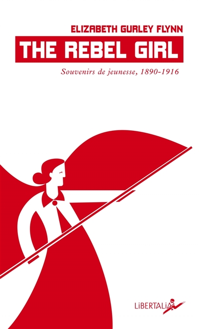 The rebel girl : souvenirs de jeunesse : première époque, 1890-1916