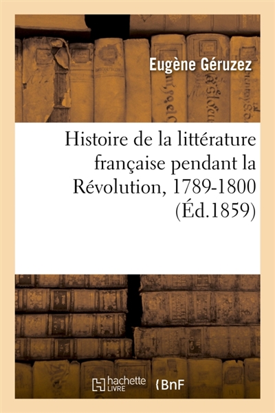Histoire de la littérature française pendant la Révolution, 1789-1800