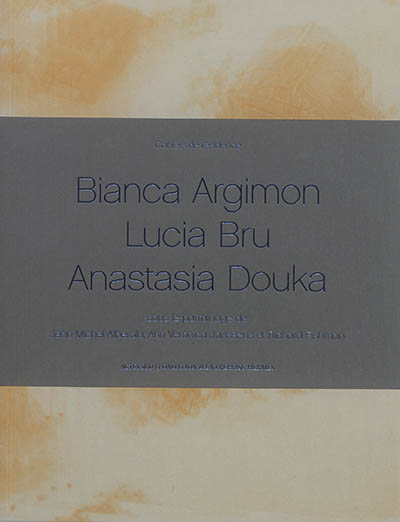 cahiers de résidence. vol. 7. bianca argimon, lucia bru, anastasia douka