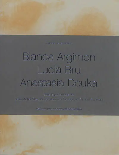 Cahiers de résidence. Vol. 7. Bianca Argimon, Lucia Bru, Anastasia Douka