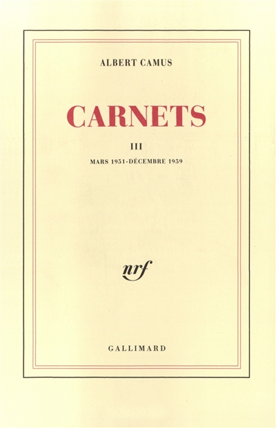 Carnets. Vol. 3. Mars 1951-décembre 1959
