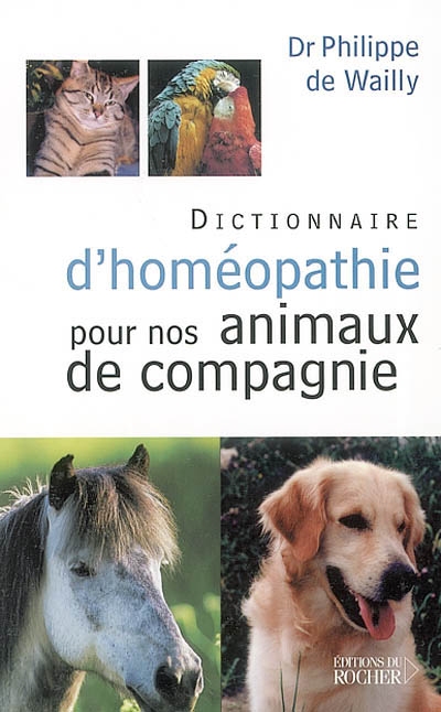 Dictionnaire d'homéopathie pour nos animaux de compagnie
