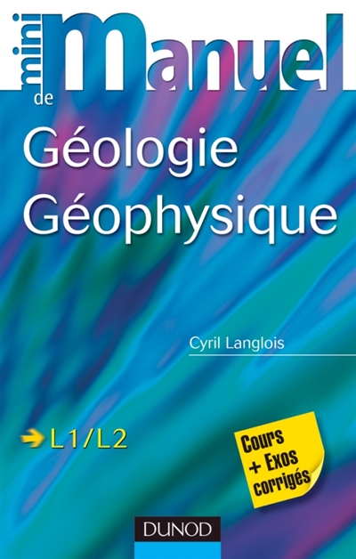 Mini-manuel de géologie géophysique : cours et exos corrigés, L1-L2