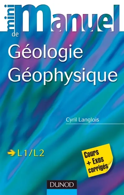 Mini-manuel de géologie géophysique : cours et exos corrigés, L1-L2
