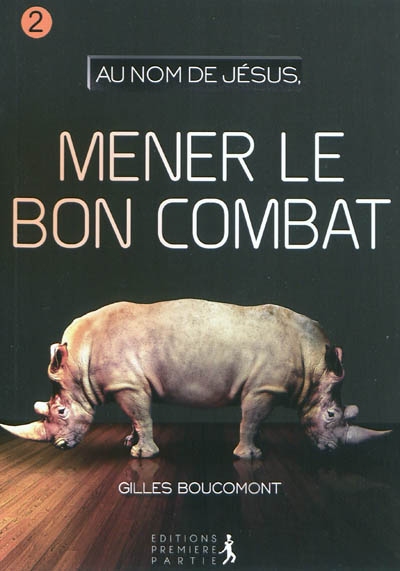 Au nom de Jésus. Vol. 2. Mener le bon combat