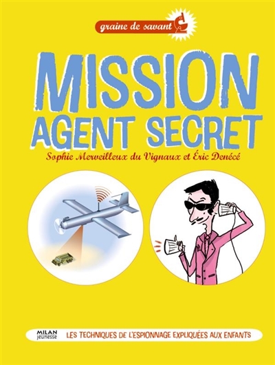 Mission agent secret : les techniques de l'espionnage expliquées aux enfants