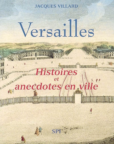 Versailles : histoires et anecdotes en ville