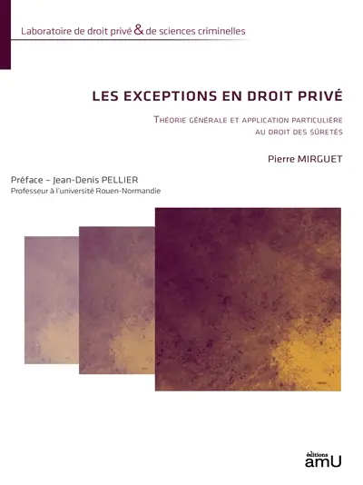 Les exceptions en droit privé : théorie générale et application particulière en droit des sûretés