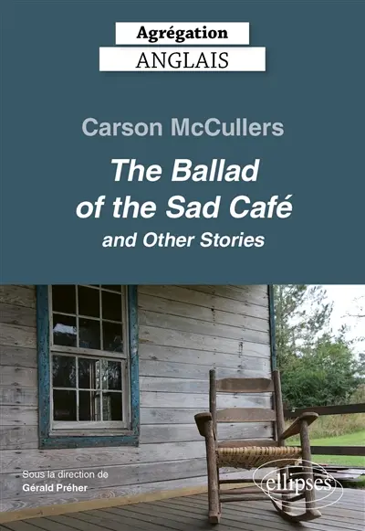 Carson McCullers, The ballad of the sad café : and other stories : agrégation anglais