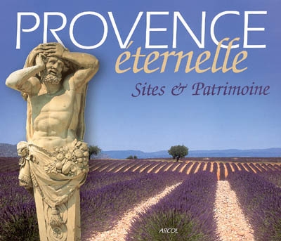 Provence éternelle : sites...