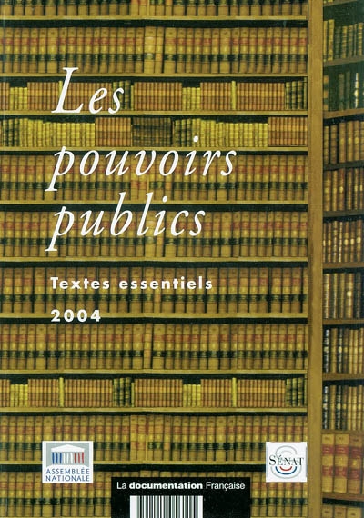 Textes relatifs aux pouvoirs publics : Constitution, lois organiques, textes législatifs et réglementaires : 1er juin 2004