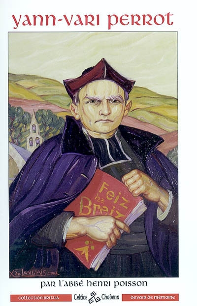 Yann-Vari Perrot : l'abbé Jean-Marie Perrot, fondateur du Bleun Brug (1877-1943)