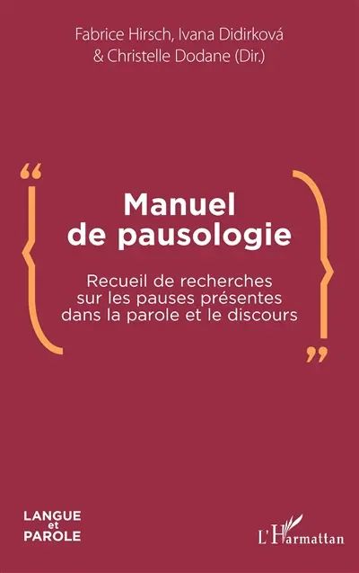 Manuel de pausologie : recueil de recherches sur les pauses présentes dans la parole et le discours