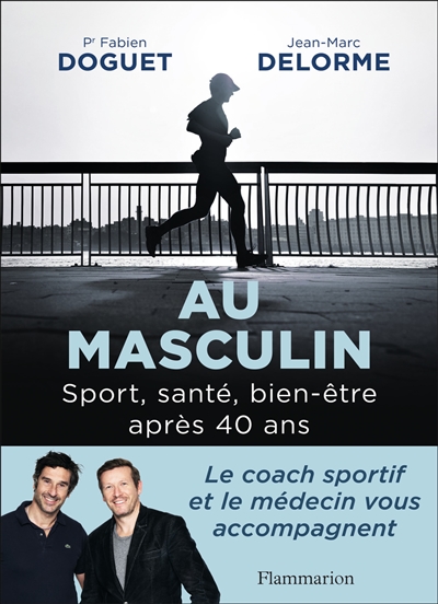 Au masculin : sport, santé, bien-être après 40 ans - Fabien Doguet