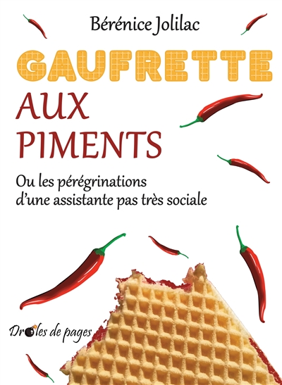 Gaufrette aux piments ou Les pérégrinations d'une assistante pas très sociale