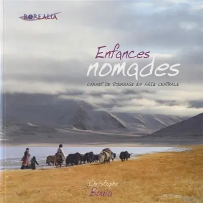 Enfances nomades : carnet de tournage en Asie centrale