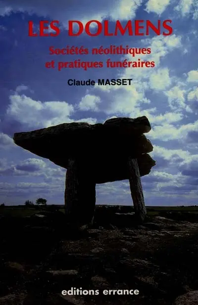 Les dolmens : sociétés néolithiques et pratiques funéraires : les sépultures collectives d'Europe occidentale