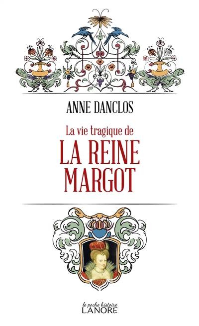 La vie tragique de la reine Margot - Anne Danclos