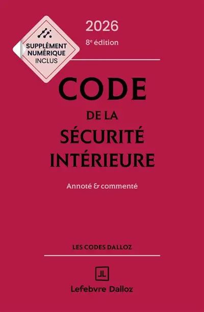 Code de la sécurité intérieure 2026 : annoté & commenté Code de la sécurité intérieure 2026 : annoté & commenté