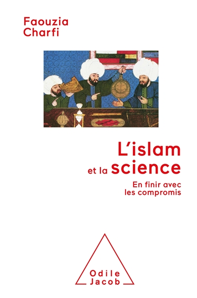 L'islam et la science : en finir avec les compromis - Faouzia Farida Charfi