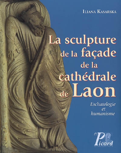 La sculpture de la façade de la cathédrale de Laon : eschatologie et humanisme