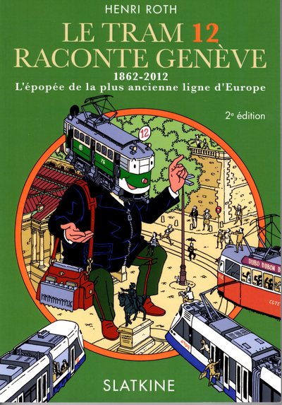 Le tram 12 raconte Genève : 1862-2012, l'épopée de la plus ancienne ligne d'Europe