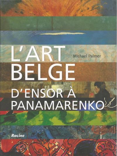 L'art belge : d'Ensor à Panamarenko : 1880-2000