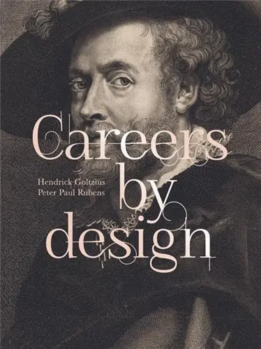 Careers by Design : Hendrick Goltzius & Peter Paul Rubens