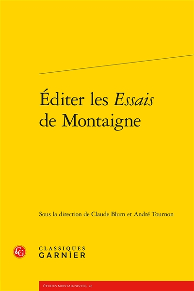 Editer les Essais de Montaigne : actes du colloque tenu à l'Université de Paris IV-Sorbonne les 27 et 28 janvier 1995