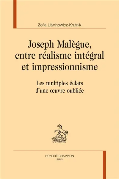 Joseph Malègue, entre réalisme intégral et impressionnisme : les multiples éclats d'une oeuvre oubliée