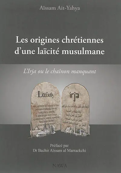 Les origines chrétiennes d'une laïcité musulmane : l'Irja ou le chaînon manquant