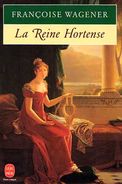 La reine Hortense : 1783-1837