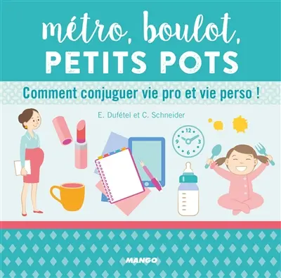 Métro, boulot, petits pots : comment conjuguer vie pro et vie perso !
