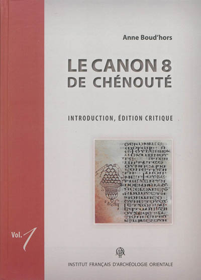 Le Canon 8 de Chénouté : d'après le manuscrit Ifao copte 2 et les fragments complémentaires