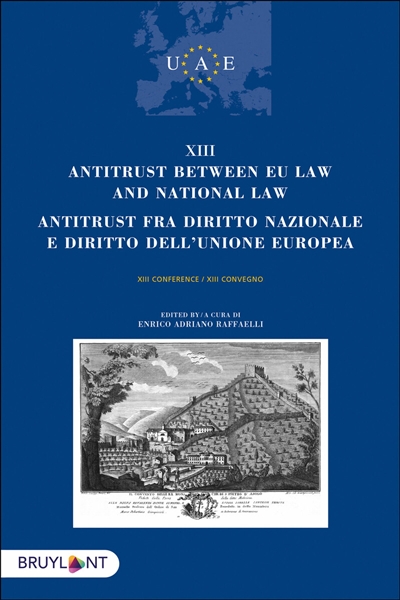 Antitrust between EU law and national law : XIII conference. Antitrust fra diritto nazionale e diritto dell'Unione Europea : XIII convegno