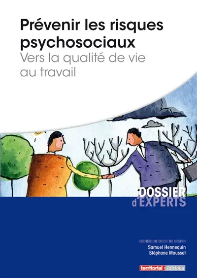 Prévenir les risques psychosociaux : vers la qualité de vie au travail