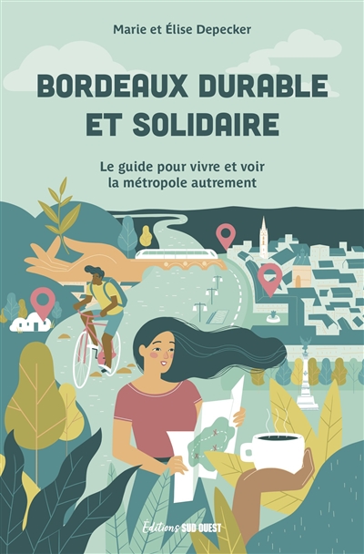 Bordeaux durable et solidaire : le guide pour vivre et voir la métropole autrement
