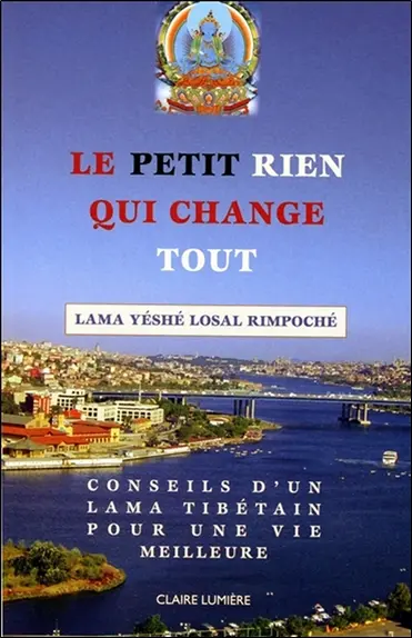 Le petit rien qui change tout : conseils d'un lama tibétain pour une vie meilleure