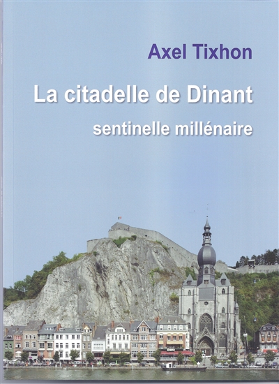 La citadelle de Dinant : sentinelle millénaire